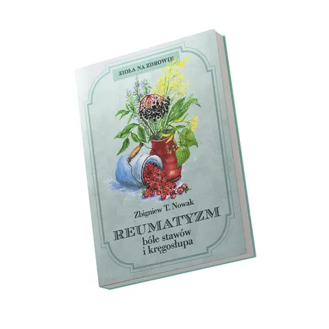 Reumatyzm, bóle stawów i kręgosłupa – Zbigniew T. Nowak