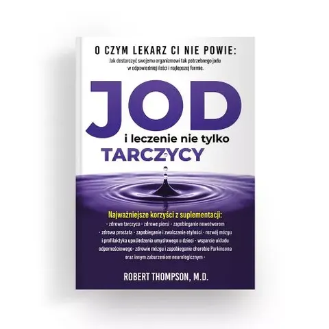 Jod i leczenie nie tylko tarczycy - Robert Thompson, M.D.