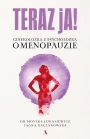 Teraz ja! Ginekolożka z psycholożką o menopauzie