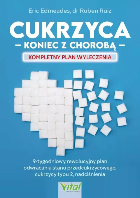 Cukrzyca – koniec z chorobą - Eric Edmeades lek. med. Rubén Ruiz