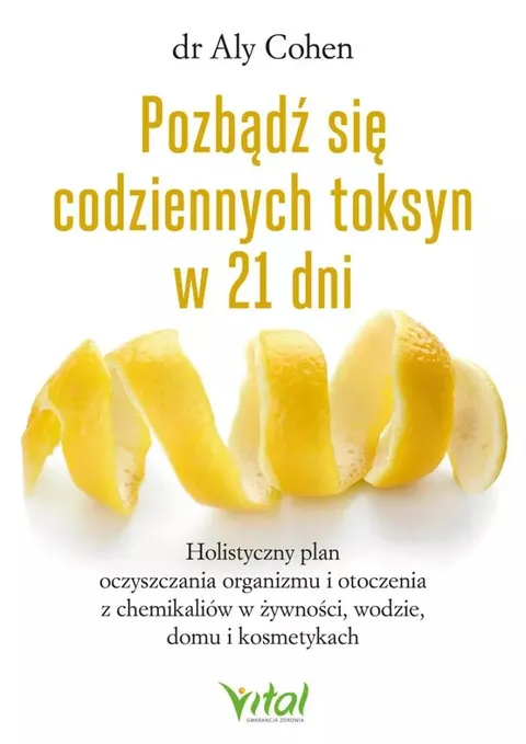 Pozbądź się codziennych toksyn w 21 dni - dr Aly Cohen