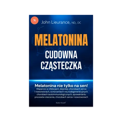 Melatonina. Cudowna cząsteczka – John Lieurance