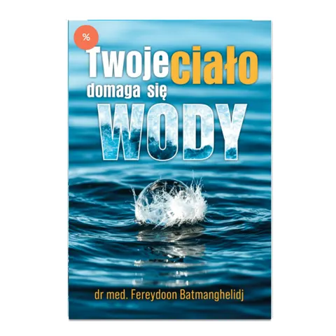 Twoje ciało domaga się wody | Dr Fereydoon Batmanghelidj