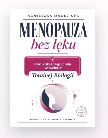 Menopauza bez lęku. Kod kobiecego ciała – Agnieszka Madej-Uhl