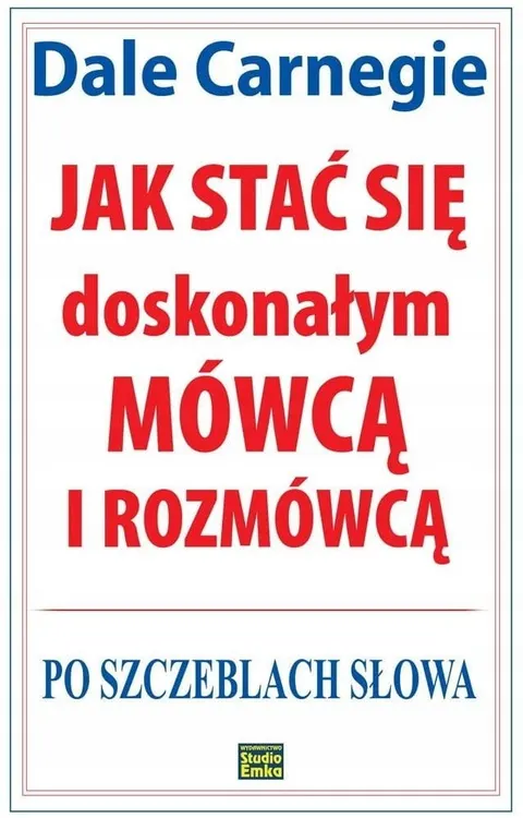 JAK STAĆ SIĘ DOSKONAŁYM MÓWCĄ... Dale Carnegie Poradnik