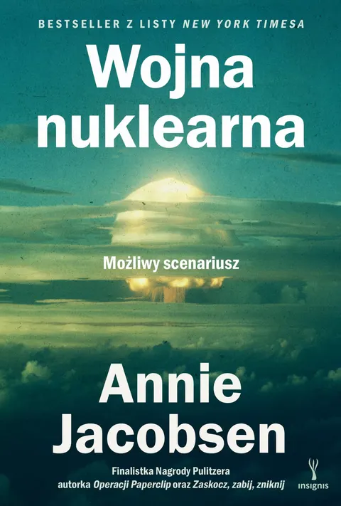 Wojna nuklearna. Możliwy scenariusz Annie Jacobsen