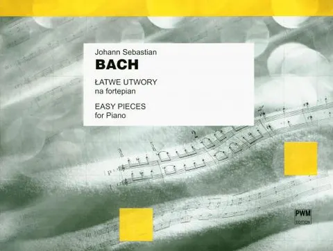 ŁATWE UTWORY NA FORTEPIAN J. S. Bach, PWM