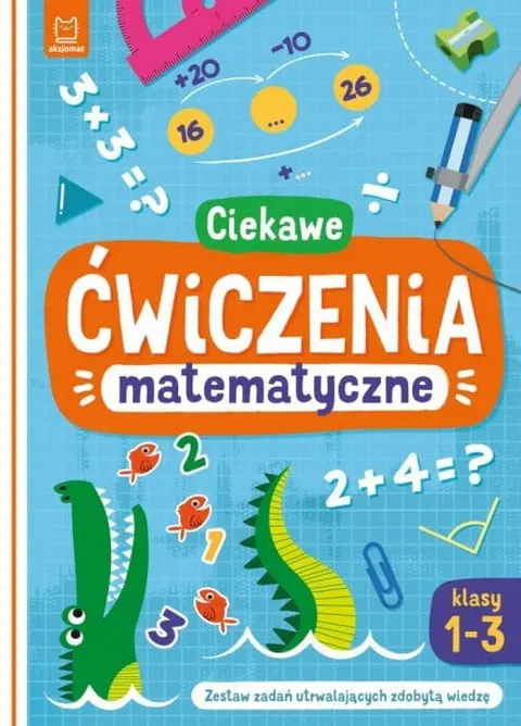 CIEKAWE ĆWICZENIA MATEMATYCZNE Klasy 1-3