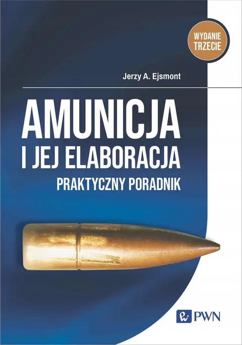 AMUNICJA I JEJ ELABORACJA Praktyczny poradnik Jerzy A. Ejsmont