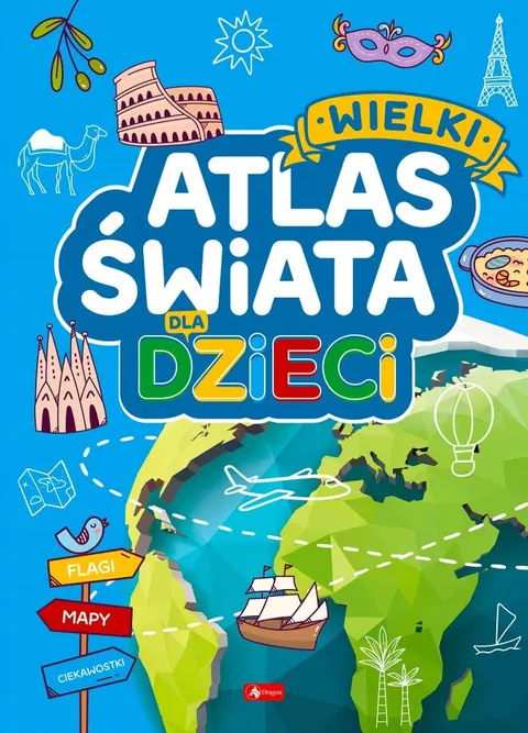 WIELKI ATLAS ŚWIATA DLA DZIECI