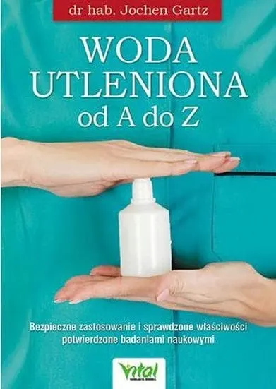 WODA UTLENIONA od A do Z Jochen Gartz Poradnik