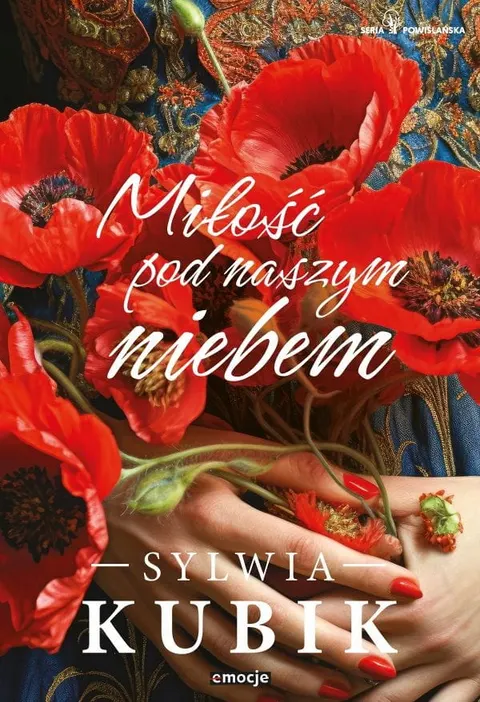 MIŁOŚĆ POD NASZYM NIEBEM Seria Powiślańska Tom 2 Sylwia Kubik