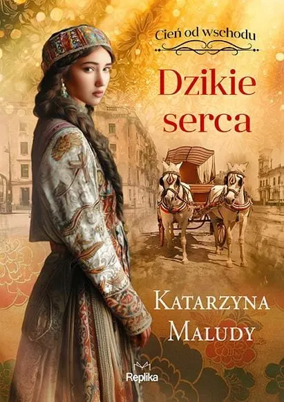 DZIKIE SERCA Cień od wschodu Tom 2 Katarzyna Maludy