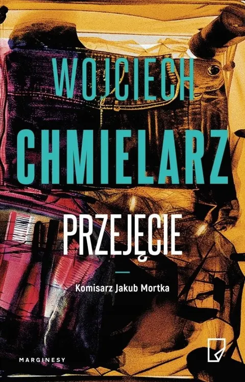 PRZEJĘCIE Komisarz Jakub Mortka Tom 3 Wojciech Chmielarz