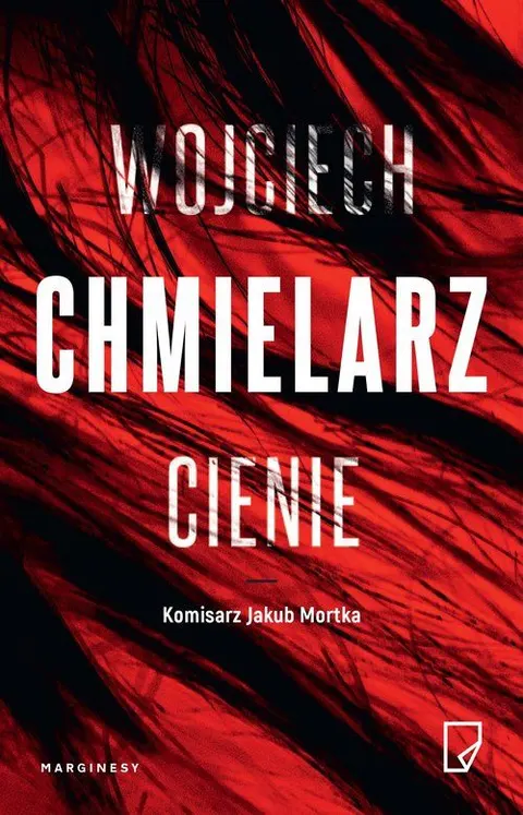 CIENIE Komisarz Jakub Mortka Tom 5 Wojciech Chmielarz