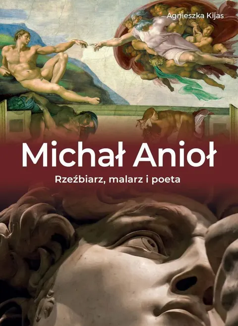 MICHAŁ ANIOŁ Rzeźbiarz, malarz i poeta Album