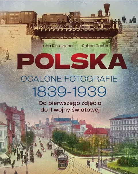 POLSKA Ocalone fotografie 1839-1939