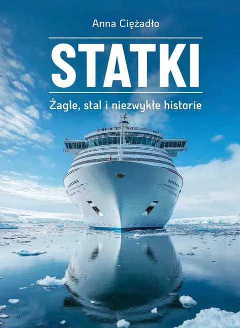 STATKI Żagle, stal i niezwykłe historie