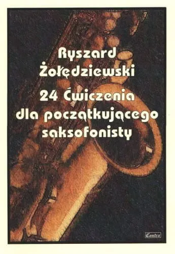 CONTRA Żołędziewski R. - 24 Ćwiczenia dla początkującego saksofonisty