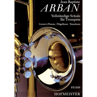 Arban Jean Baptiste: Vollständige Schule für Cornet à Piston, Flügelhorn, Tenorhorn