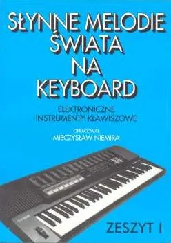Niemira Mieczysław: Słynne melodie świata na keyboard z. 1