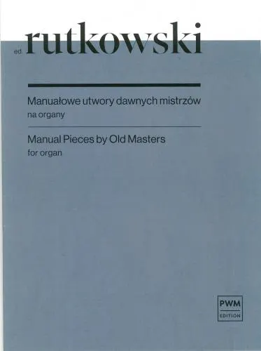 Rutkowski Bronisław, Manuałowe utwory dawnych mistrzów – PWM 3765