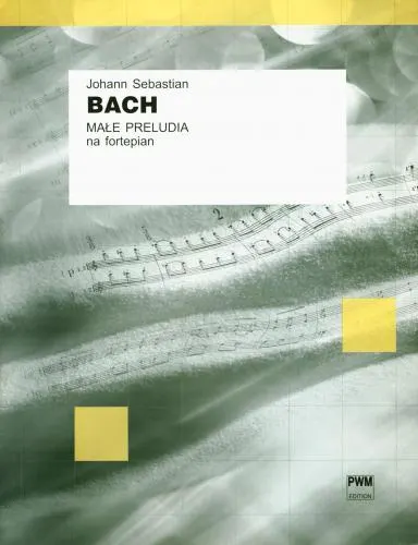 Johann Sebastian Bach: Małe preludia na fortepian