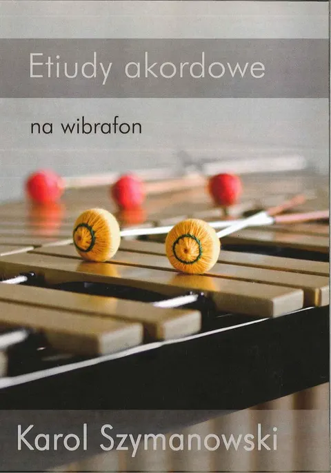 Karol Szymanowski: Etiudy akordowe na wibrafon