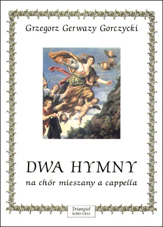TRIANGIEL: Grzegorz Gerwazy Gorczycki – Dwa hymny na chór mieszany a cappella