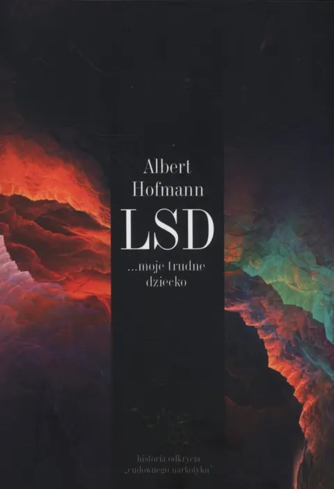 LSD... moje trudne dziecko - Albert Hofmann