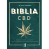 Biblia CBD. Jak stosować konopie, aby wzmocnić odporność i żyć dłużej - Dani Gordon