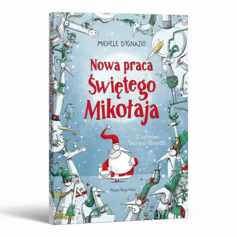 Nowa praca Świętego Mikołaja / Wydawnictwo Nasza Księgarnia