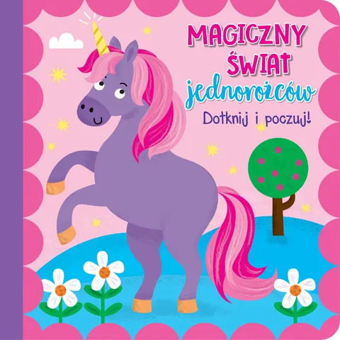 Dotknij i poczuj. Magiczny świat jednorożców. Książeczka sensoryczna
