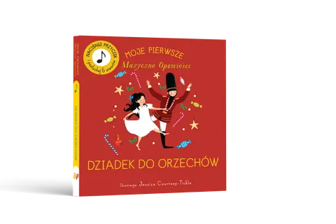 Api Papi Moje Pierwsze Muzyczne Opowieści. Dziadek do Orzechów