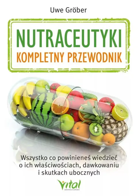 Nutraceutyki – kompletny przewodnik – Uwe Gröber