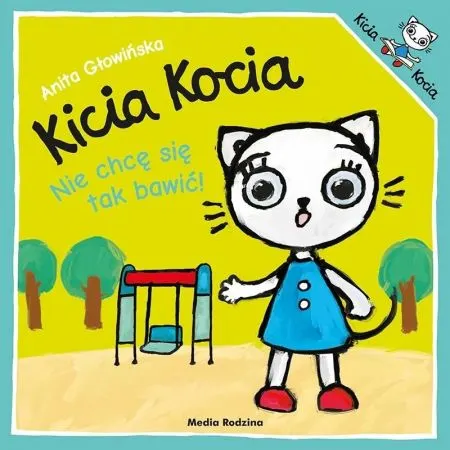 KICIA KOCIA. NIE CHCĘ SIĘ TAK BAWIĆ