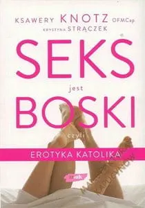 Seks jest boski, czyli erotyka katolika