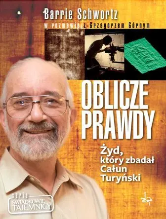 Oblicze prawdy. Żyd, który zbadał Całun Turyński