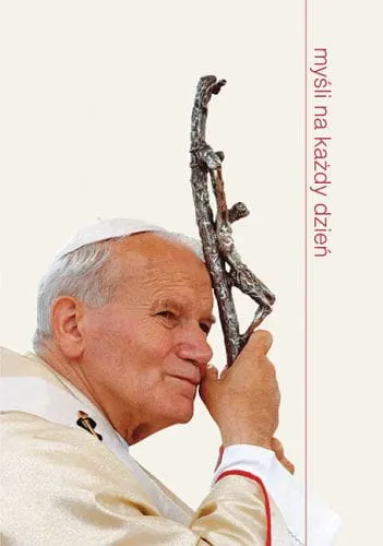 Myśli na każdy dzień. Jan Paweł II