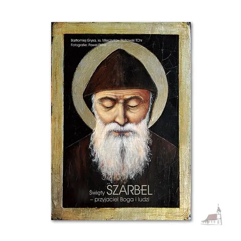 Święty Charbel, przyjaciel Boga i ludzi