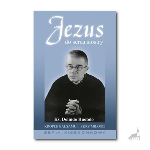 Jezus do serca siostry. Krople balsamu i iskry miłości - ks. Dolindo Ruotolo