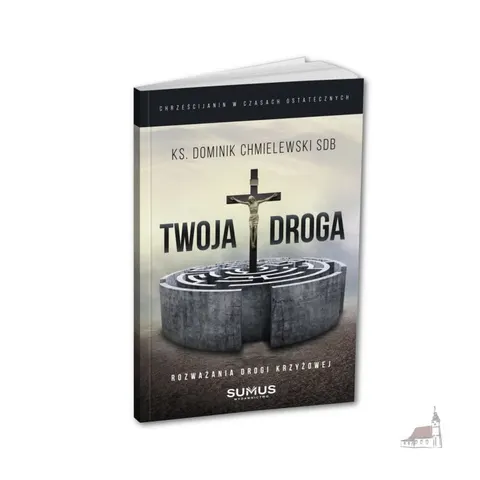 Twoja Droga. Rozważania Drogi Krzyżowej ks. Dominik Chmielewski