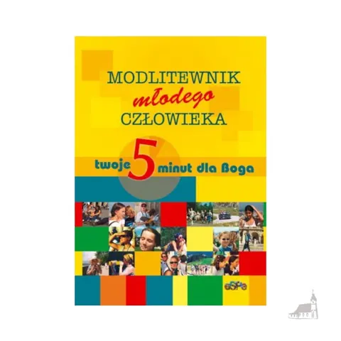 Modlitewnik młodego człowieka. Twoje pięć minut dla Boga