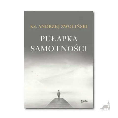 Pułapka samotności. ks. Andrzej Zwoliński