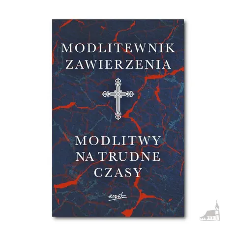 Modlitewnik zawierzenia. Modlitwy na trudne czasy