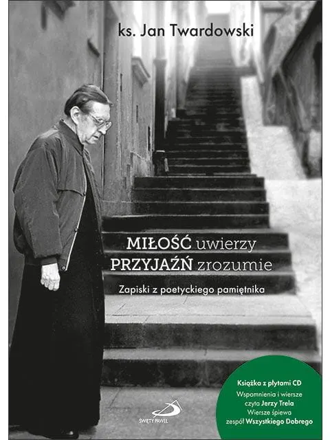 Miłość uwierzy, przyjaźń zrozumie. ks. Jan Twardowski ( książka +CD)