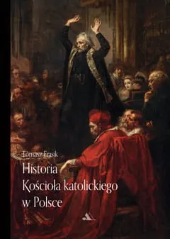 Historia Kościoła katolickiego w Polsce – Tomasz Frasik