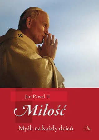 Miłość. Myśli na każdy dzień Św. Jan Paweł II