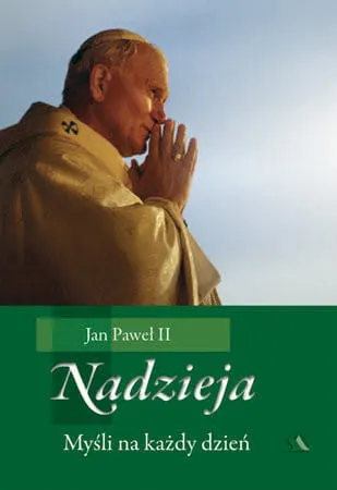 Nadzieja. Myśli na każdy dzień Św. Jan Paweł II