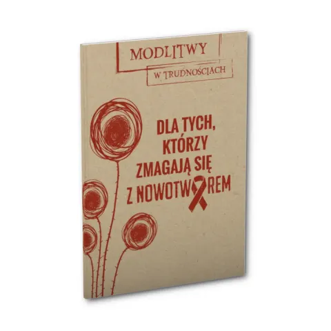 Dla tych, którzy zmagają się z nowotworem. Modlitwy w trudnościach